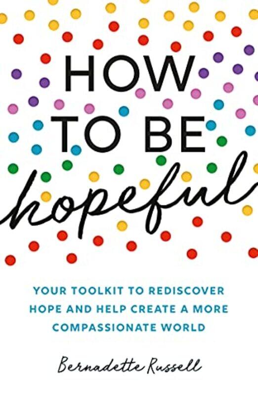 

How to Be Hopeful by Bernadette Russell-Paperback