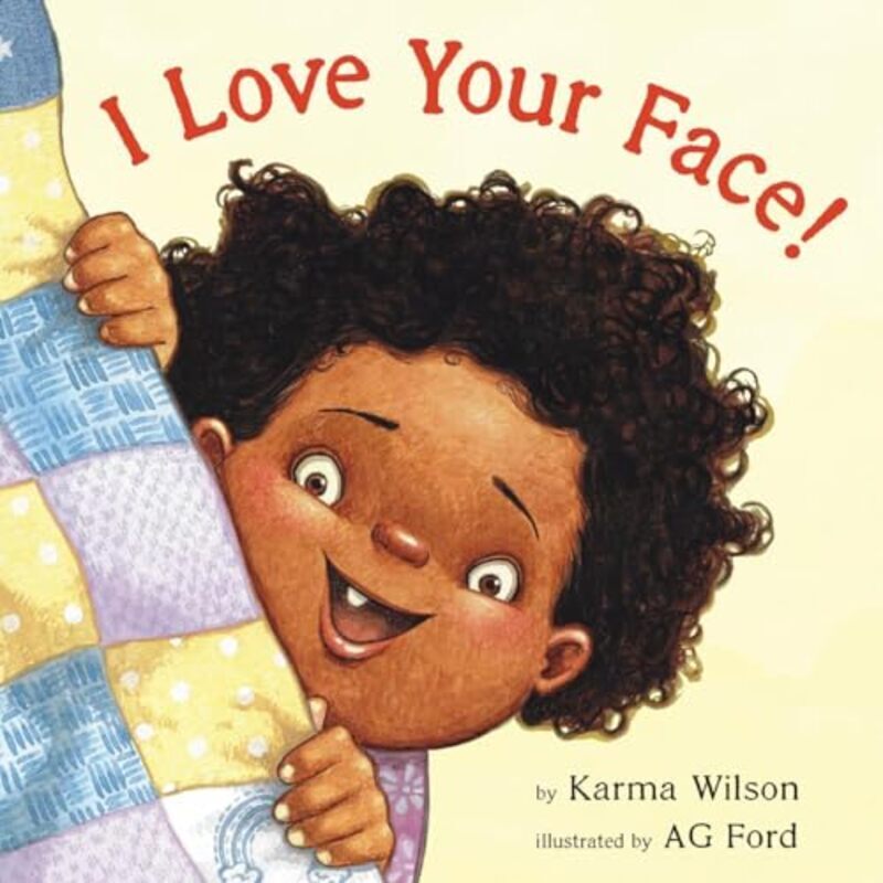 I Love Your Face! By Wilson, Karma - Ford, Ag Hardcover