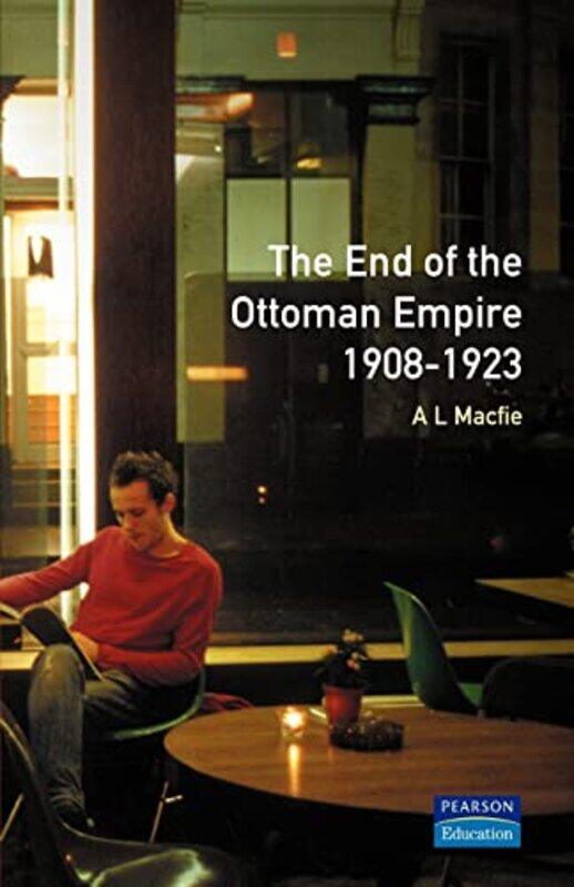 

The End of the Ottoman Empire 19081923 by Alexander Lyon Macfie-Paperback