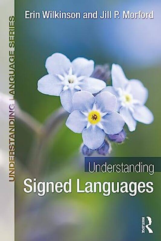 

Understanding Signed Languages by Erin WilkinsonJill P. Morford -Paperback