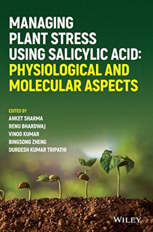 

Managing Plant Stress Using Salicylic Acid by Eleanor C Whitney-Hardcover