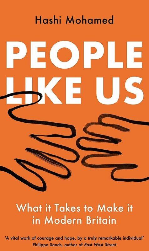 

People Like Us: What it Takes to Make it in Modern Britain, By: Hashi Mohamed