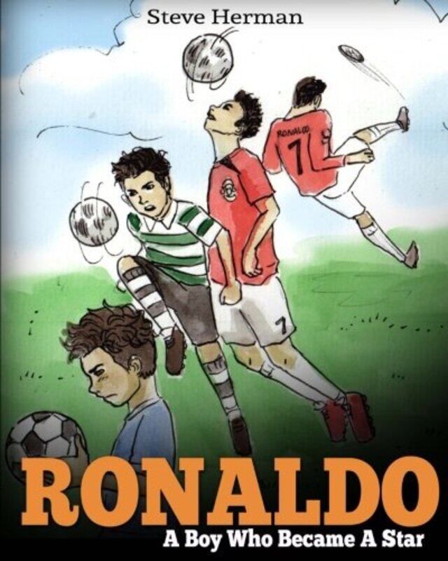 

Ronaldo: A Boy Who Became A Star. Inspiring children book about Cristiano Ronaldo - one of the best,Paperback,By:Herman, Steve