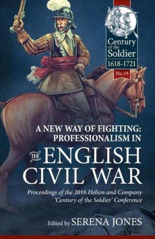 

A New Way of Fighting Professionalism in the English Civil War by Serena Jones-Hardcover