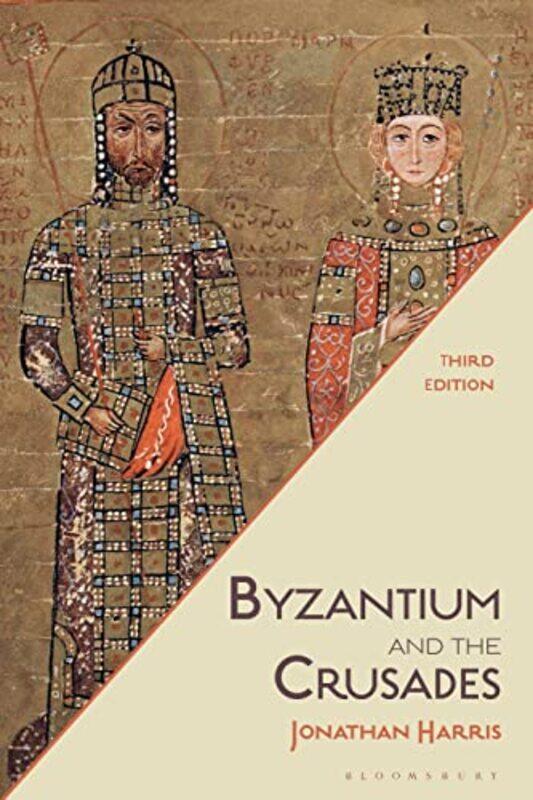 

Byzantium and the Crusades by Dr Jonathan Royal Holloway, University of London, UK Harris-Paperback