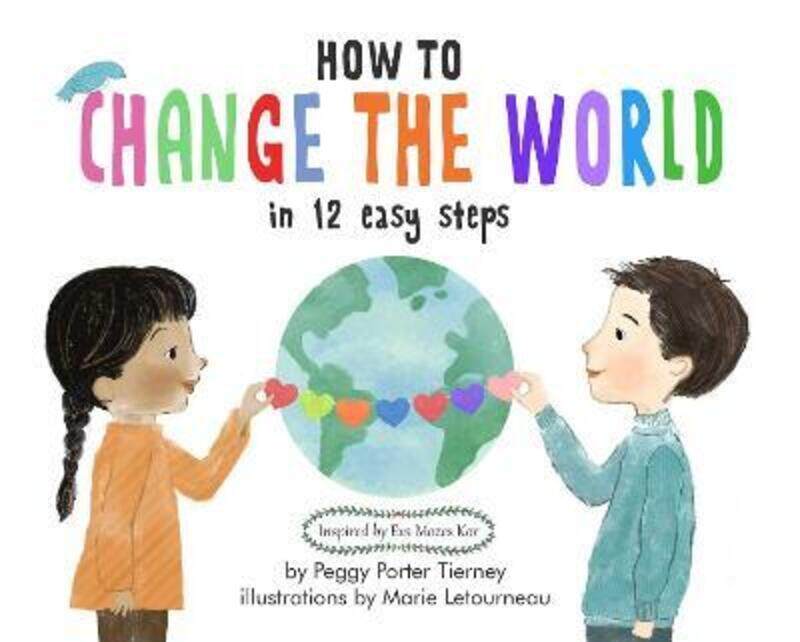 

How to Change the World in 12 Easy Steps,Hardcover,ByTierney, Peggy Porter - Letourneau, Marie