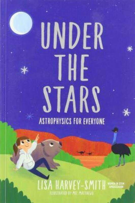 

Under The Stars: Astrophysics For Everyone,Paperback,ByHarvey-smith, Lisa (Univ Of New South Wales, Australia)