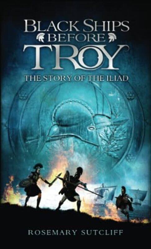 

Black Ships Before Troy: The Story of the Iliad,Paperback by Sutcliff, Rosemary