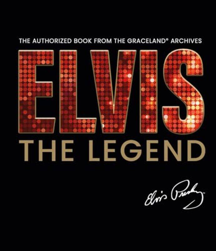 

Elvis The Legend The Authorized Book From The Official Graceland Archive by Gaar, Gillian G. - Hardcover