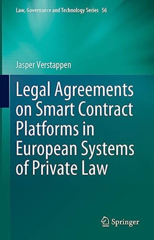 

Legal Agreements on Smart Contract Platforms in European Systems of Private Law by Jasper Verstappen-Hardcover