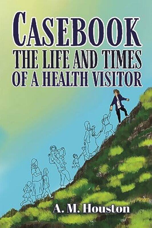 

Casebook The Life and Times of a Health Visitor by A M Houston-Paperback