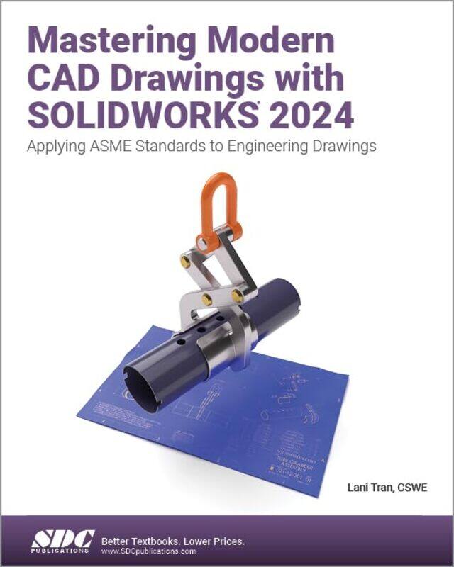 

Mastering Modern CAD Drawings with SOLIDWORKS 2024 by Lani Tran -Paperback