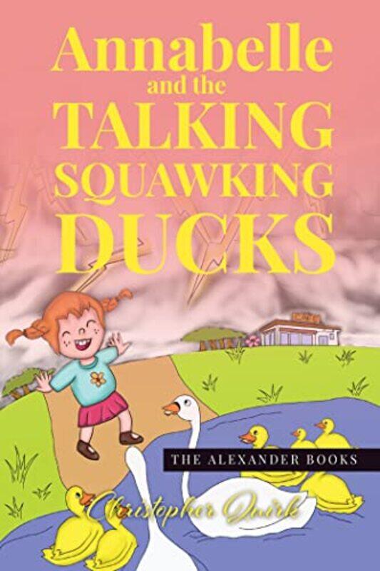 

Annabelle and the Talking Squawking Ducks by Christopher Quirk-Paperback