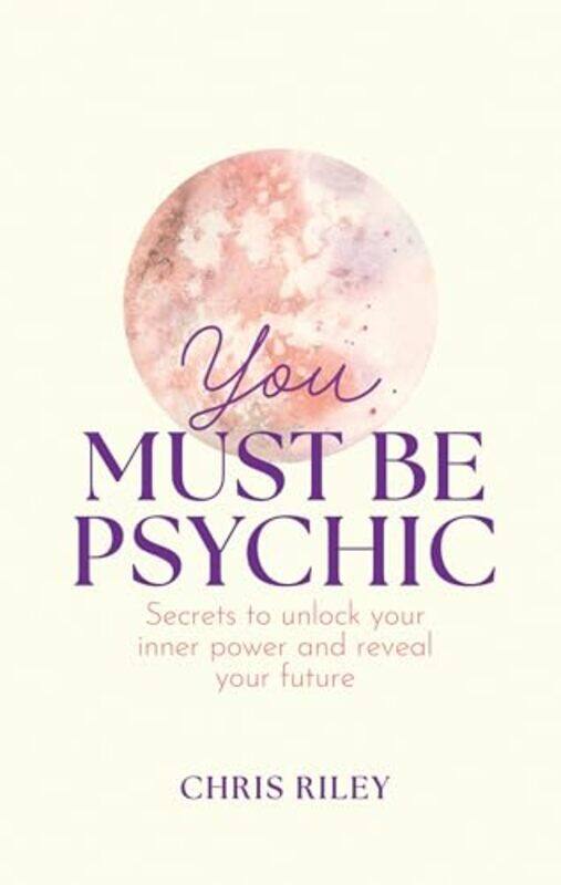 

You Must Be Psychic by Chris Riley -Hardcover