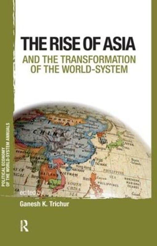 

Asia and the Transformation of the WorldSystem by Ganesh K Trichur-Hardcover