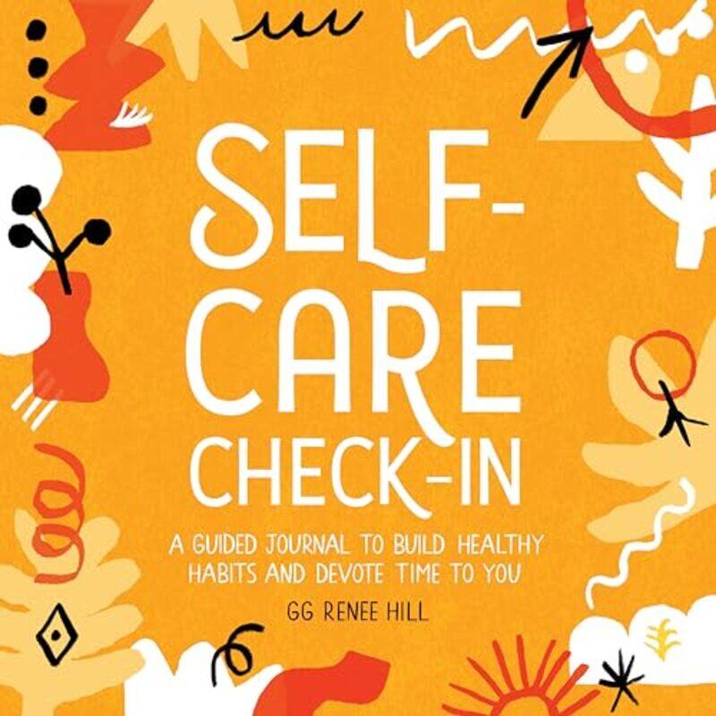 

Selfcare Checkin A Guided Journal To Build Healthy Habits And Devote Time To You By Hill, Gg Renee - Paperback