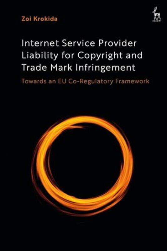 

Internet Service Provider Liability for Copyright and Trade Mark Infringement by Zoi University of Stirling, UK Krokida-Paperback