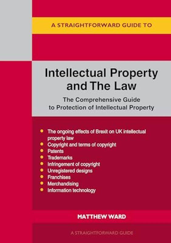 

A Straightforward Guide to Intellectual Property and the Law by Matthew Ward-Paperback