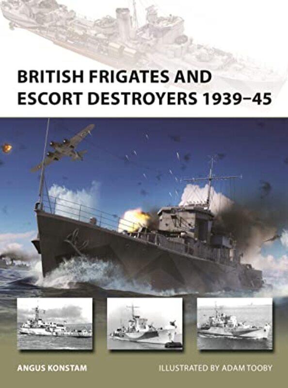 

British Frigates And Escort Destroyers 193945 By Angus Konstamadam To...Paperback