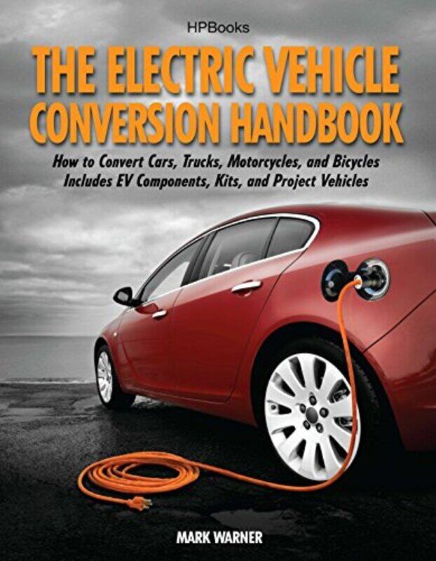 

The Electric Vehicle Conversion Handbook , Paperback by Warner, Mark