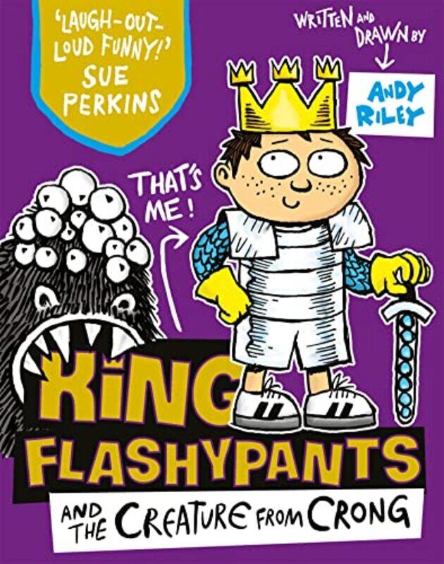 

King Flashypants and the Creature From Crong by Andy Riley-Paperback