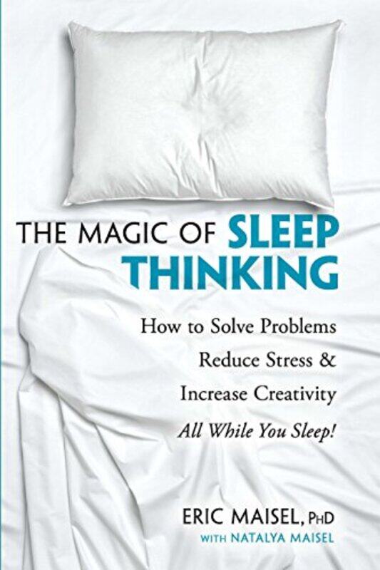 

The Magic of Sleep Thinking by Eric Maisel-Paperback