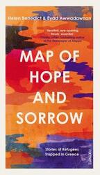 Map of Hope and Sorrow: Stories of Refugees Trapped in Greece,Paperback,ByBenedict, Helen - Awwadawnan, Eyad