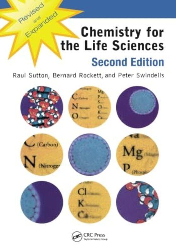 

Chemistry for the Life Sciences by Raul University of Wolverhampton, England, UK SuttonBernard Formerly of University of Wolverhampton, UK RockettPete