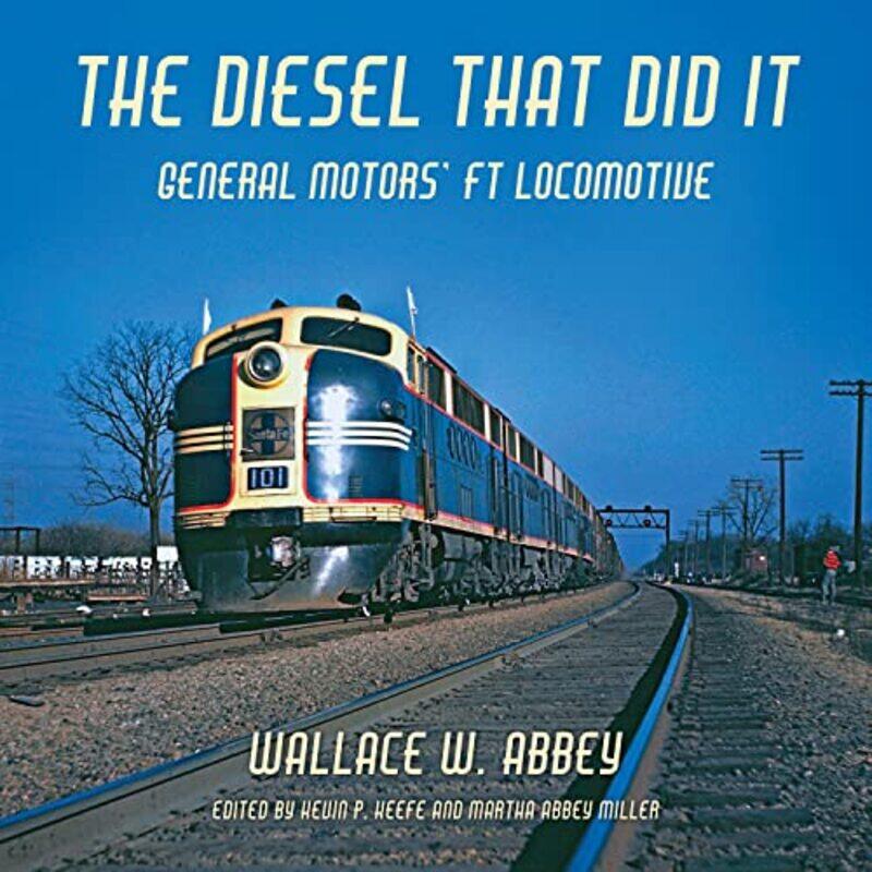 

The Diesel That Did It by Wallace W AbbeyKevin P KeefeMartha A Miller-Hardcover