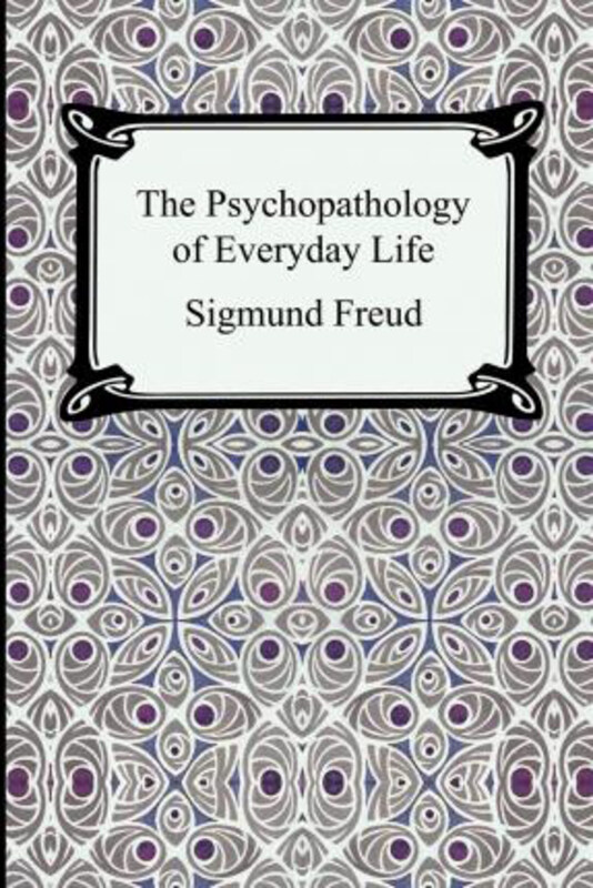

The Psychopathology of Everyday Life, Paperback Book, By: Sigmund Freud