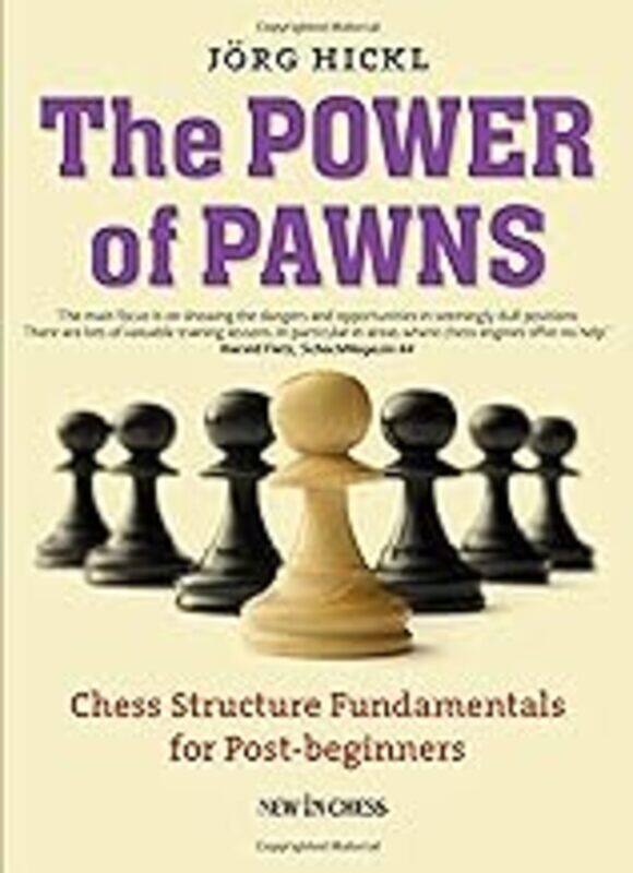 

The Power Of Pawns Chess Structure Fundamentals For Postbeginners by Hickl Jorg Paperback