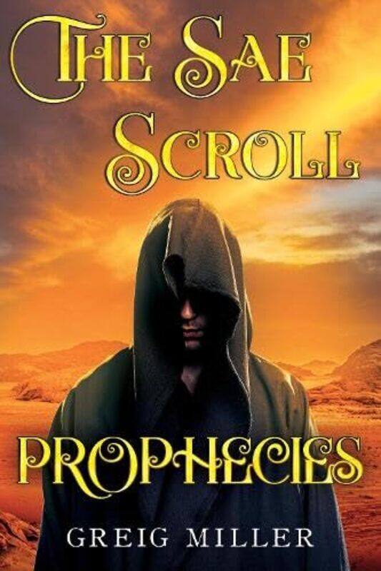

The Sae Scroll Prophecies by Greig Miller-Paperback