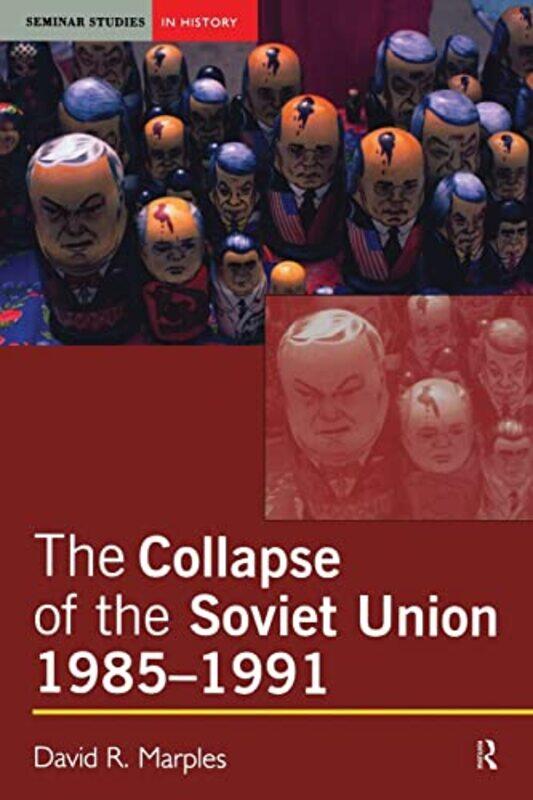 

The Collapse of the Soviet Union 19851991 by David R Marples-Paperback