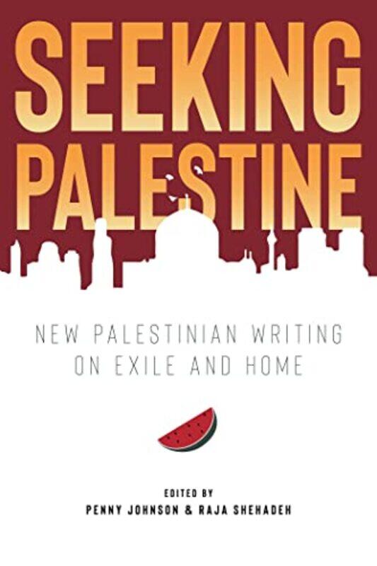 

Seeking Palestine by Penny JohnsonRaja Shehadeh-Paperback