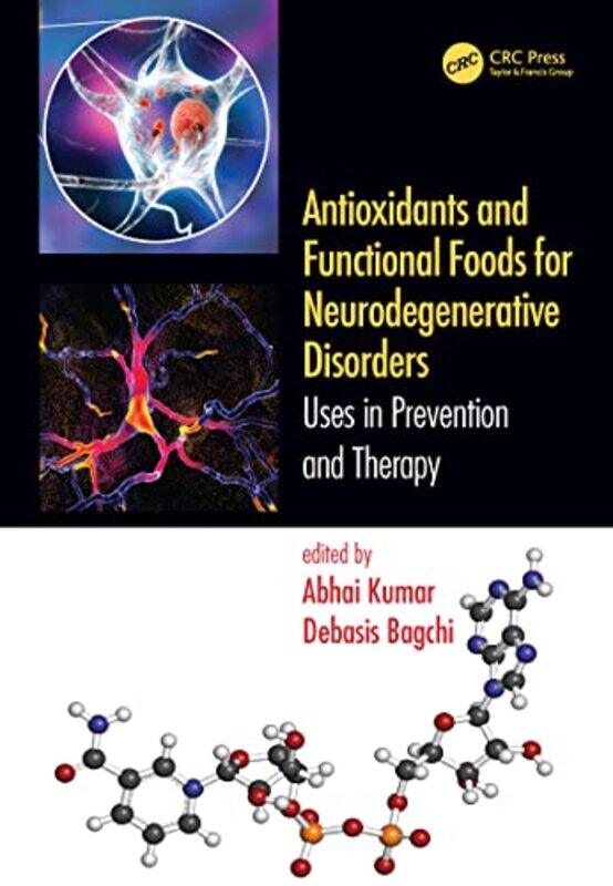 

Antioxidants and Functional Foods for Neurodegenerative Disorders by Effrosyni Emory University Atlanta SeitaridouAlfred C K Emory University Atlanta