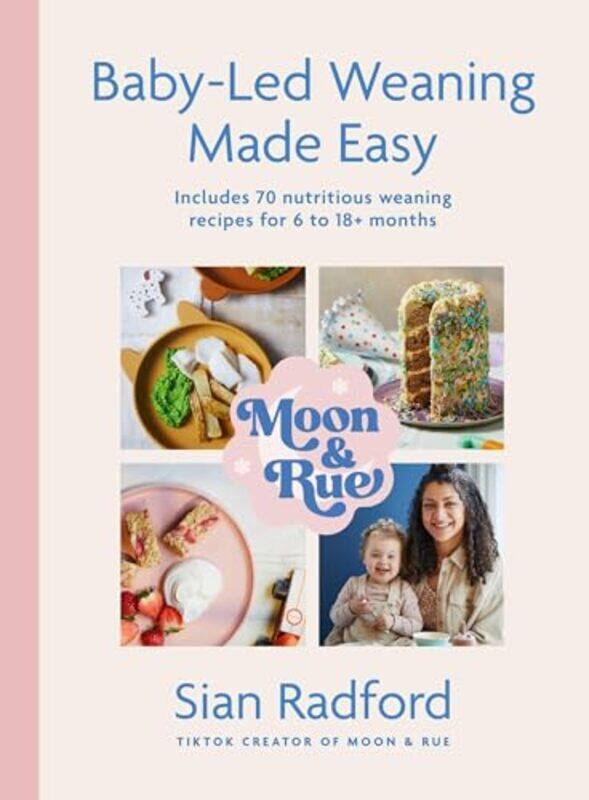 

Moon And Rue Babyled Weaning Made Easy Includes 70 Nutritious Weaning Recipes For 618+ Months By Radford, Sian -Hardcover