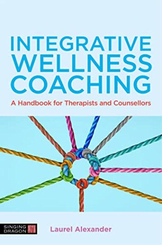

Integrative Wellness Coaching by Laurel Alexander-Paperback