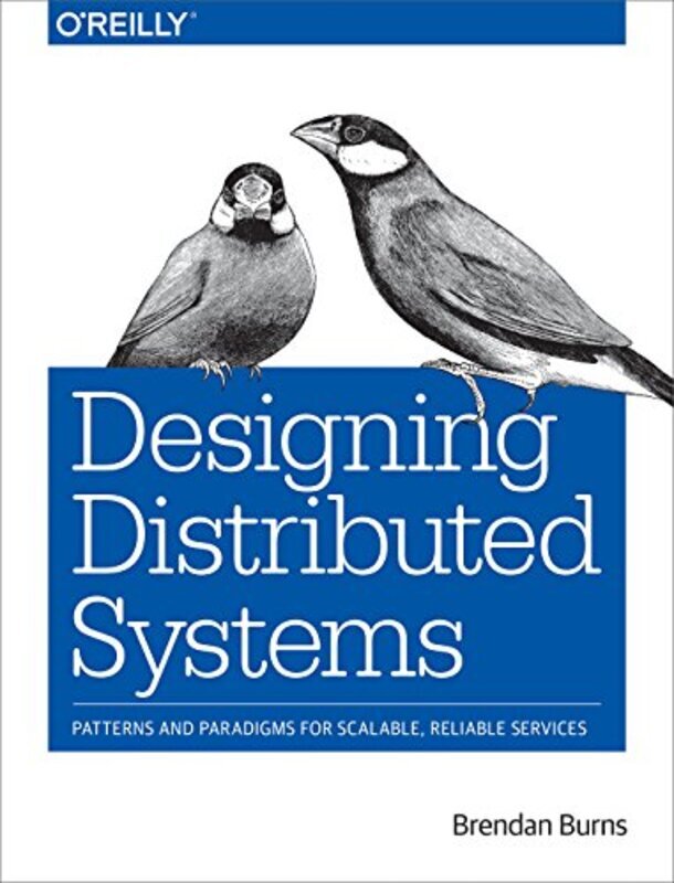 Designing Distributed Systems By Brendan Burns Paperback