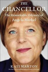 The Chancellor: The Remarkable Odyssey of Angela Merkel.Hardcover,By :Marton, Kati