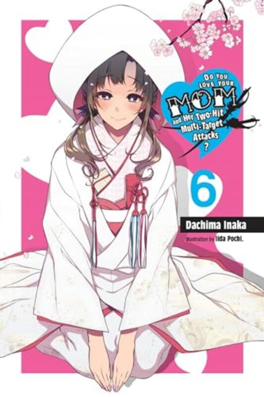 Do You Love Your Mom and Her TwoHit MultiTarget Attacks? Vol 6 light novel by Dachima Inaka-Paperback