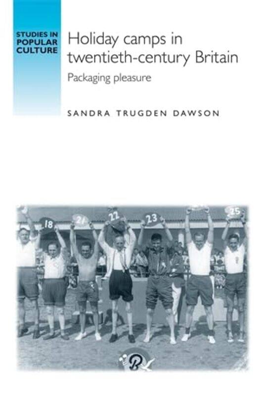 

Holiday Camps in TwentiethCentury Britain by Sandra Dawson-Hardcover