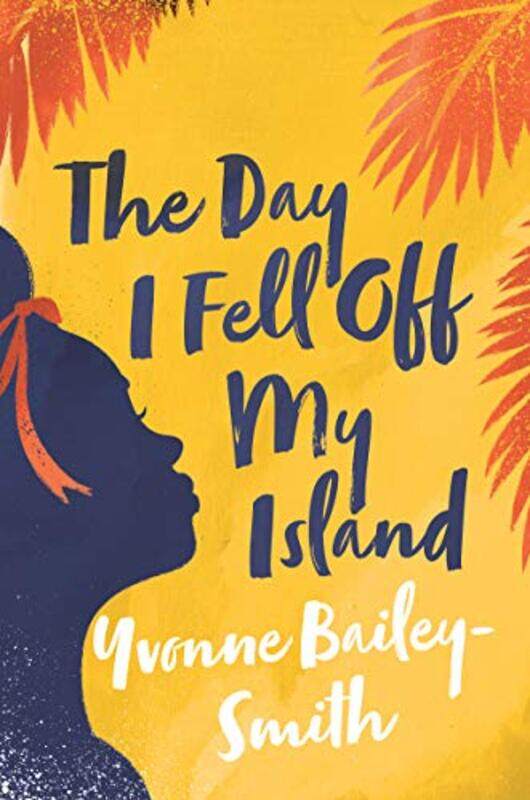 

The Day I Fell Off My Island by Yvonne Bailey-Smith-Hardcover
