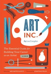 Art, Inc.: The Essential Guide for Building Your Career as an Artist.paperback,By :Lisa Congdon
