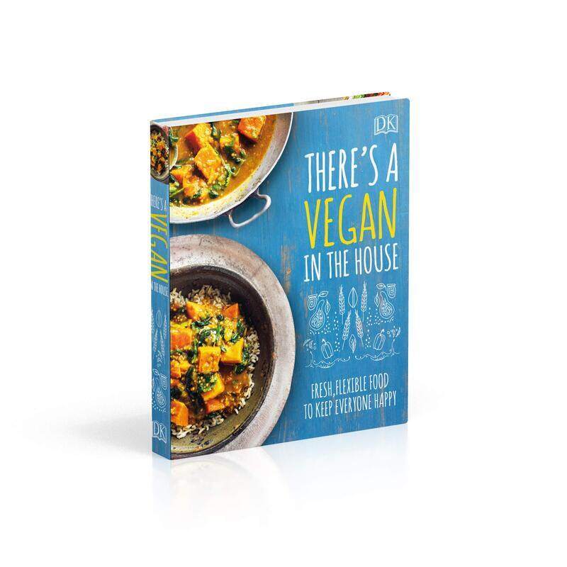 

There's a Vegan in the House: Fresh, Flexible Food to Keep Everyone Happy, Hardcover Book, By: DK