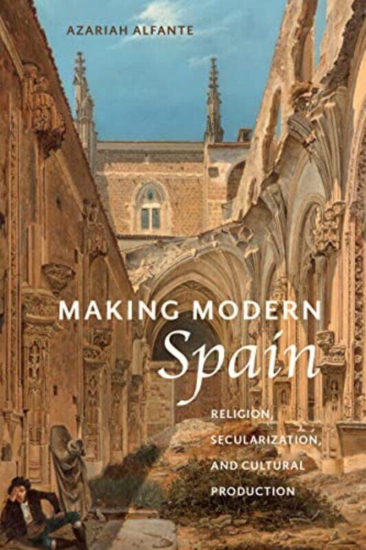 

Making Modern Spain by Azariah Alfante-Paperback
