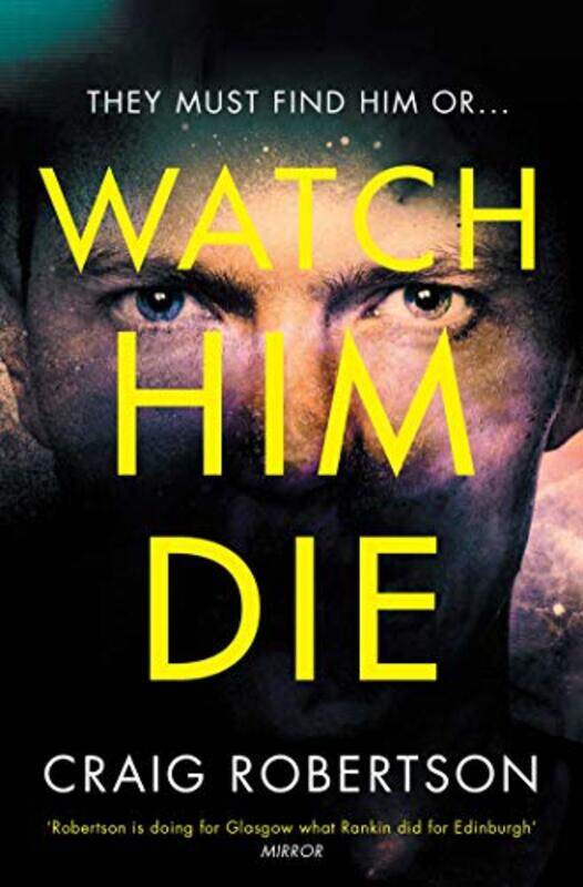 

Watch Him Die by Craig Robertson-Paperback