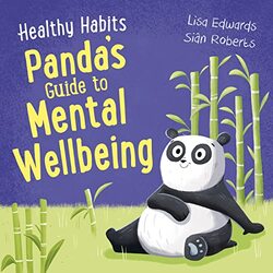 Healthy Habits Pandas Guide to Mental Wellbeing by Lisa EdwardsSian Roberts-Paperback