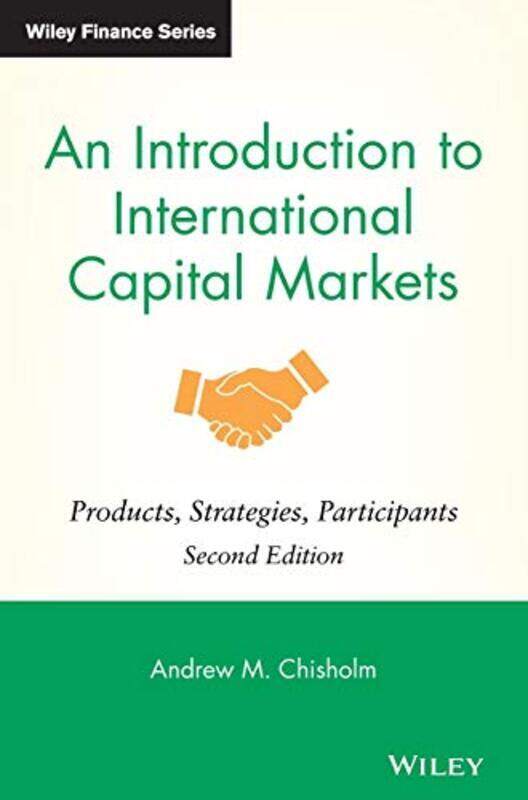 

An Introduction to International Capital Markets 2e by Chisholm, A Hardcover
