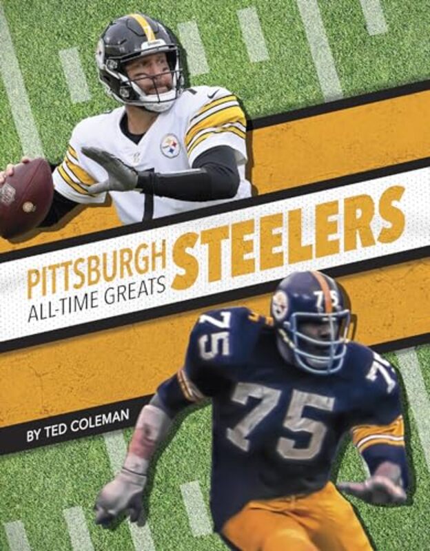 Pittsburgh Steelers AllTime Greats by Ted Coleman-Paperback