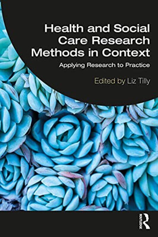 

Health and Social Care Research Methods in Context by Scott JurekSteve Friedman-Paperback